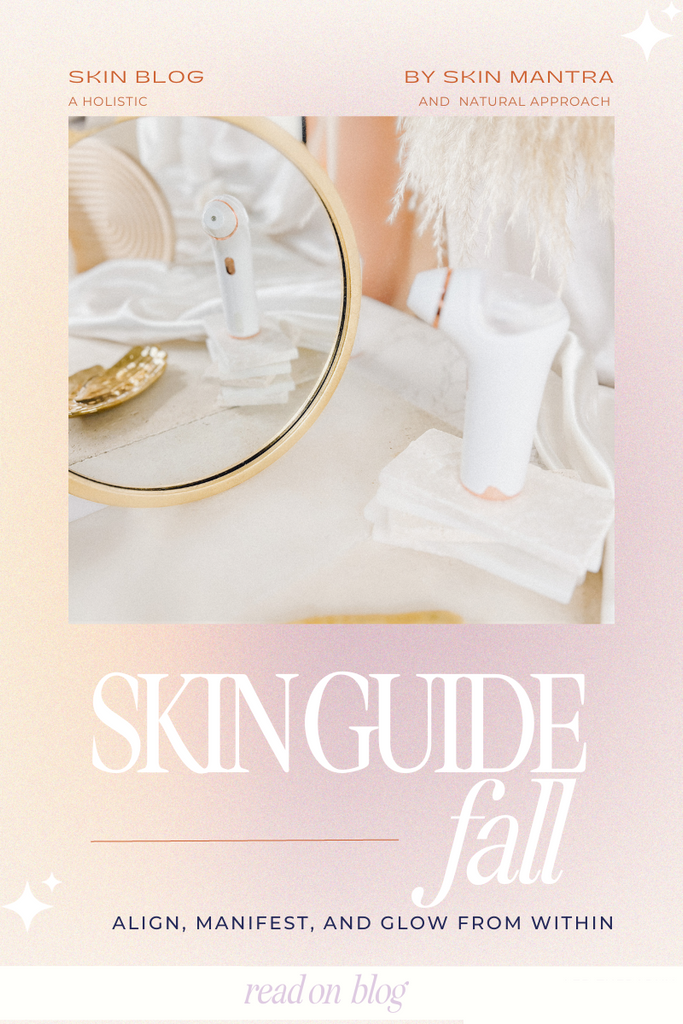 Your Fall Skincare Guide: Align, Manifest, and Glow from Within