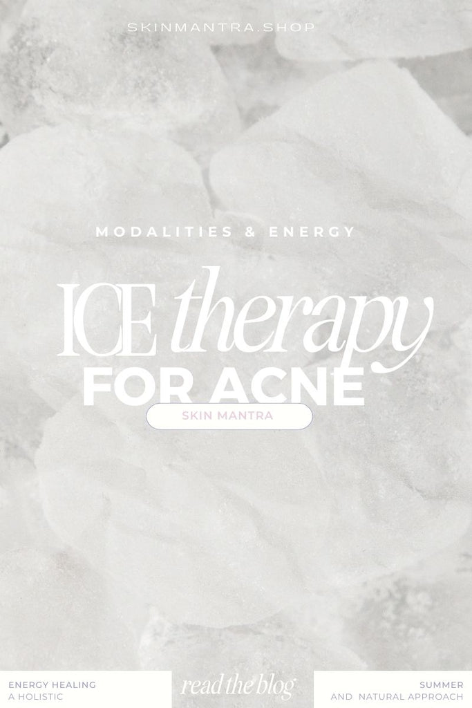 Ice Therapy for Acne with Skin Mantra