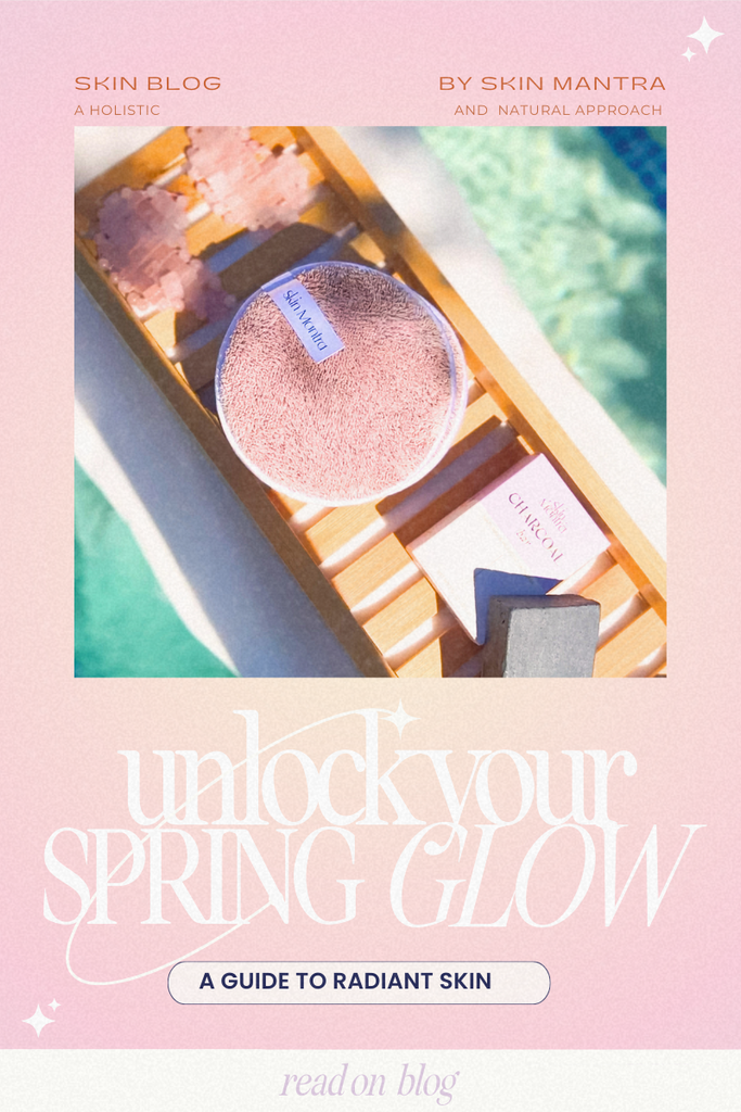 Unlock Your Spring Glow: A Guide to Radiant Skin