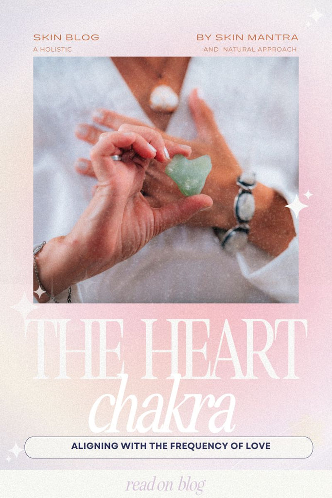 The Heart Chakra | Aligning with the Frequency of Love