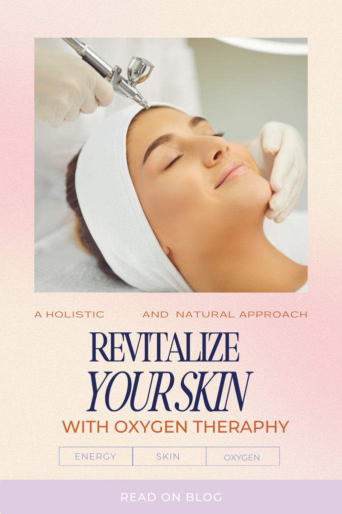 Revitalize Your Skin with Oxygen Theraphy: An Esthetician’s Take on Natural Skincare”
