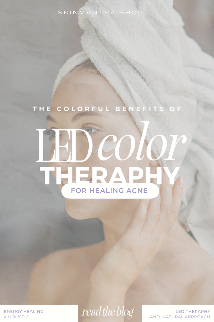 Radiant Skin Naturally: The Colorful Benefits of LED Color Therapy for Healing Acne