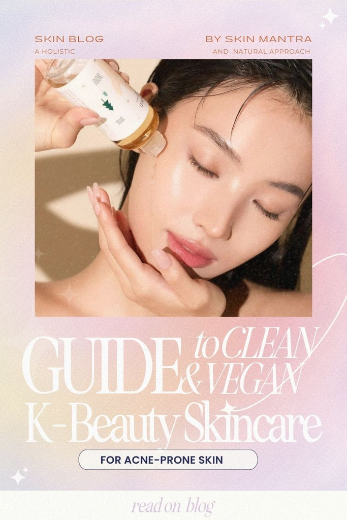 Guide to Vegan & Clean Korean Skincare Products for Acne-Prone Skin