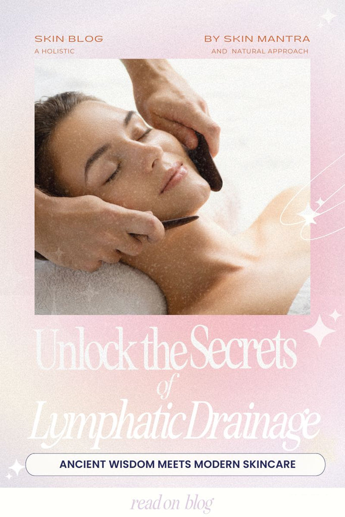 Unlock the Secrets of Lymphatic Drainage: Ancient Wisdom Meets Modern Skincare